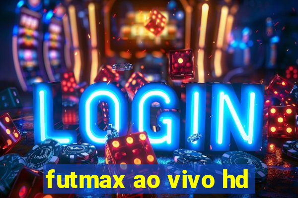 futmax ao vivo hd