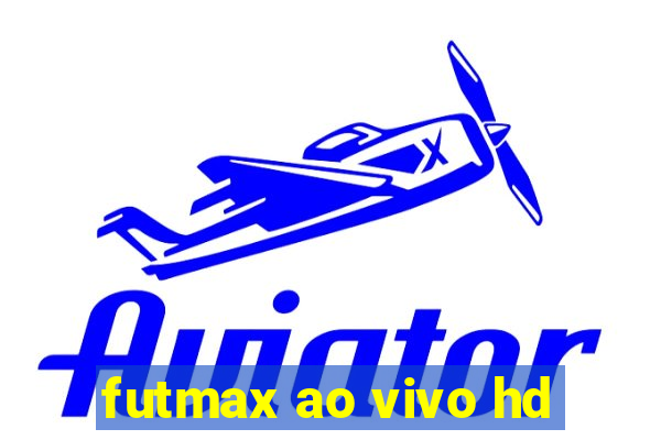 futmax ao vivo hd