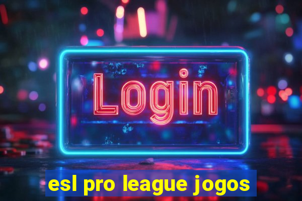 esl pro league jogos