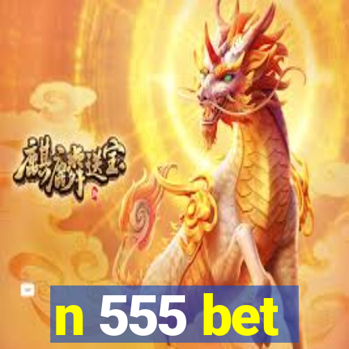 n 555 bet