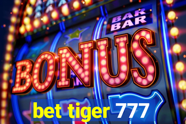 bet tiger 777