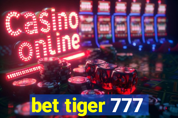 bet tiger 777