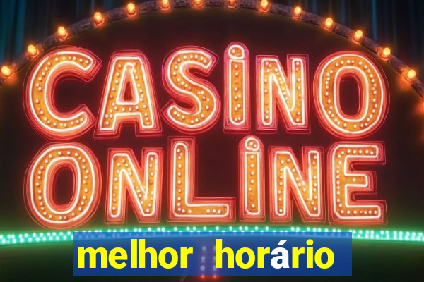 melhor horário para jogar fortune dragon madrugada