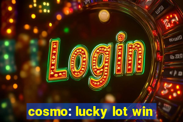 cosmo: lucky lot win