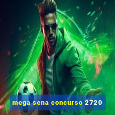 mega sena concurso 2720