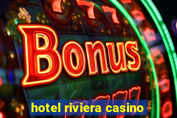 hotel riviera casino