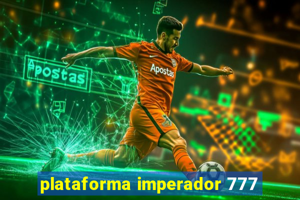 plataforma imperador 777