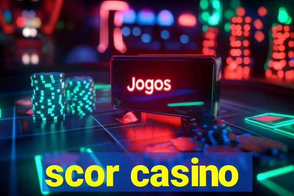 scor casino