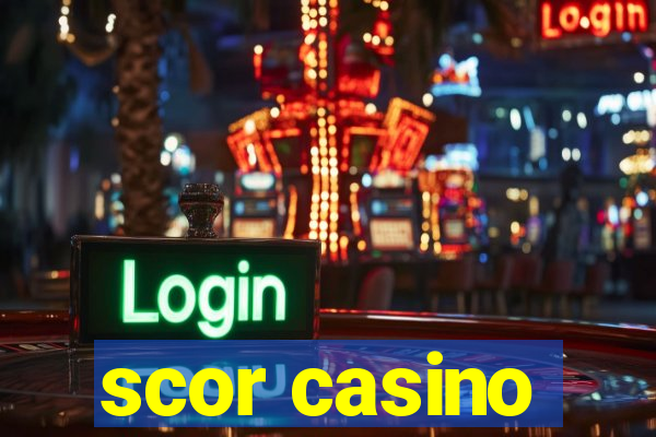 scor casino