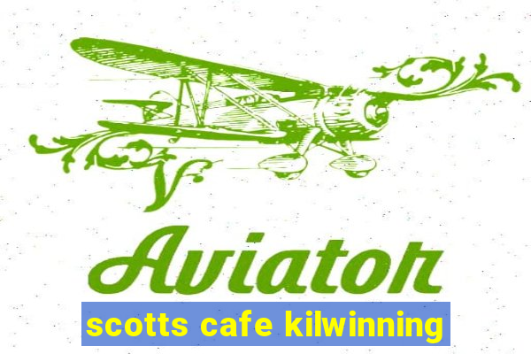 scotts cafe kilwinning