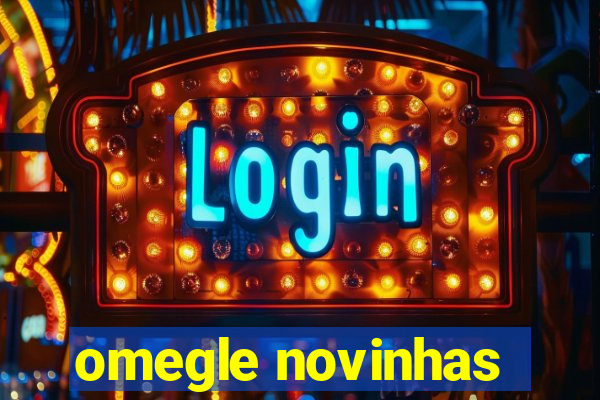 omegle novinhas