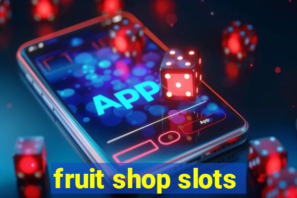 fruit shop slots