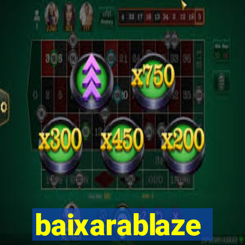 baixarablaze