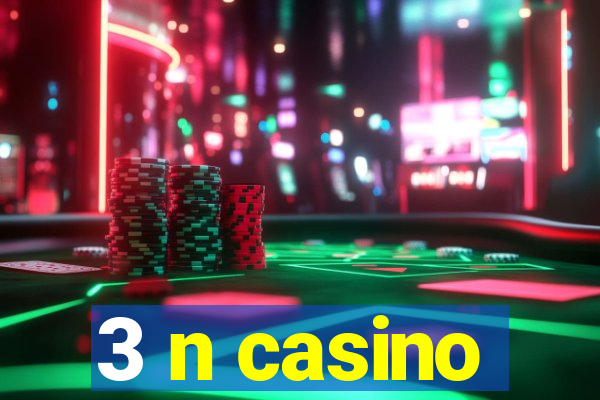 3 n casino