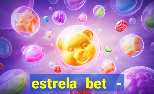 estrela bet - apostas online