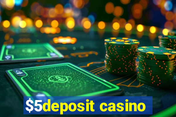 $5deposit casino