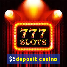 $5deposit casino