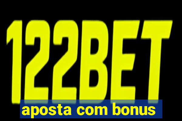 aposta com bonus