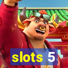 slots 5