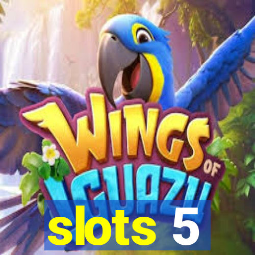 slots 5