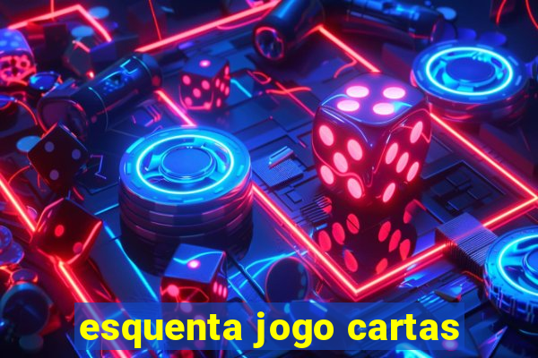 esquenta jogo cartas