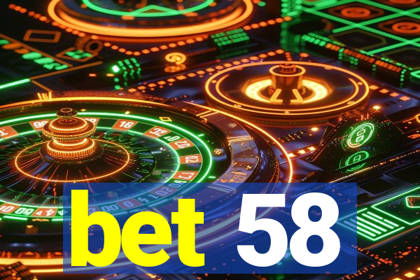 bet 58