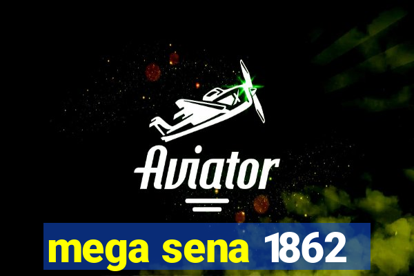 mega sena 1862