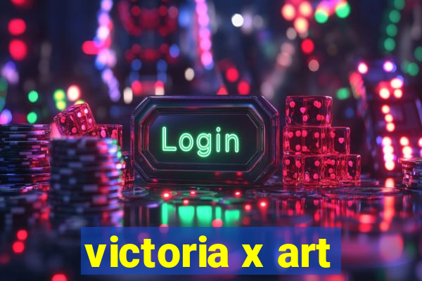 victoria x art