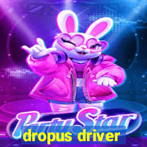 dropus driver