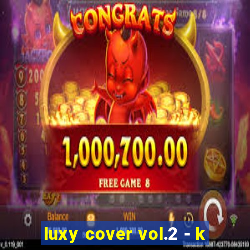 luxy cover vol.2 - k