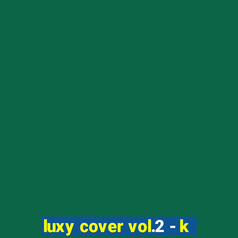 luxy cover vol.2 - k