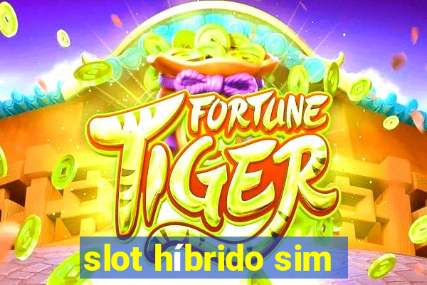 slot híbrido sim