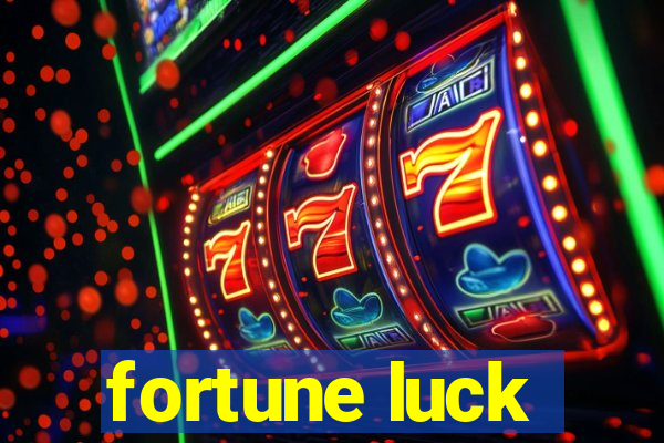 fortune luck