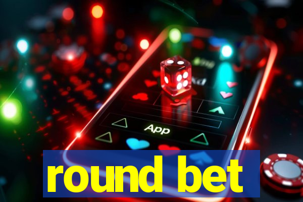 round bet