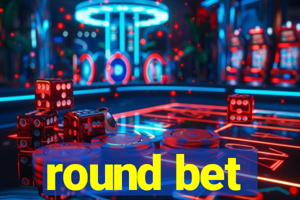 round bet