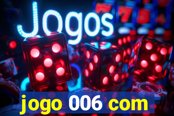 jogo 006 com