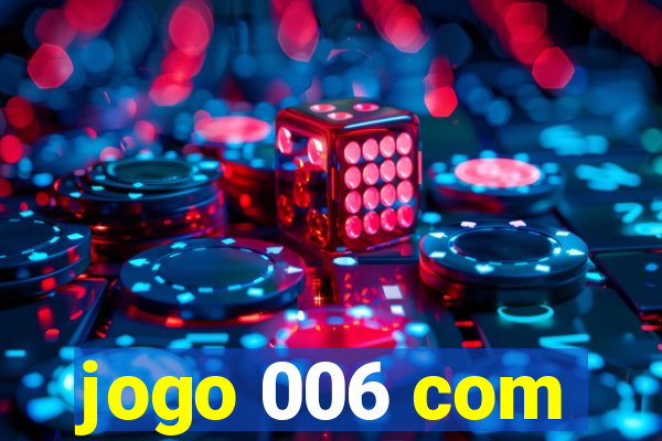 jogo 006 com