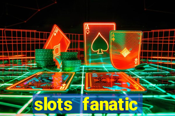 slots fanatic online spin free