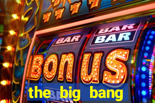 the big bang dublado online