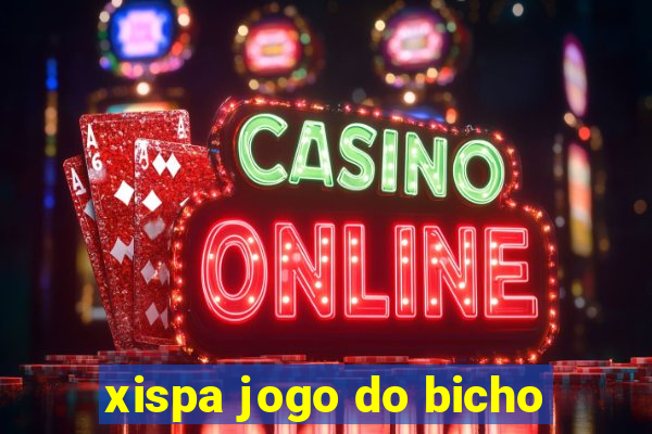 xispa jogo do bicho