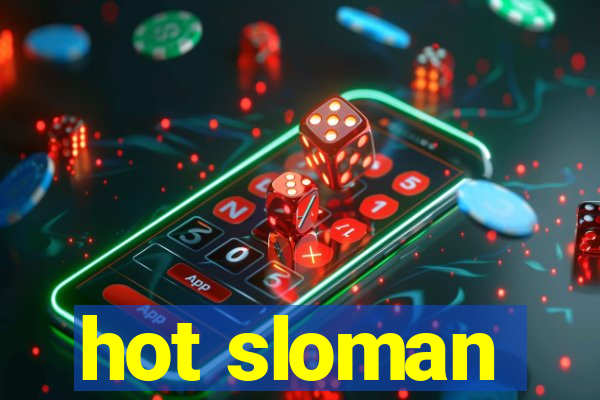 hot sloman