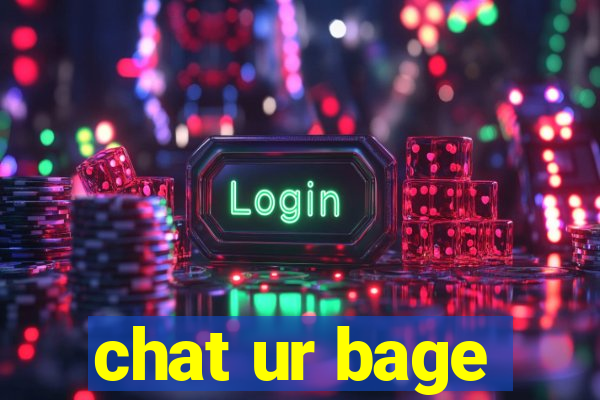 chat ur bage