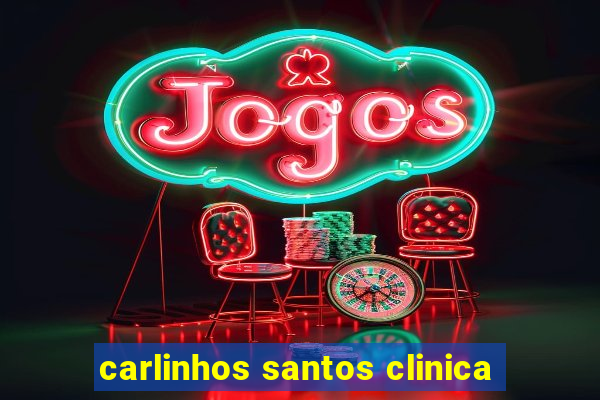 carlinhos santos clinica