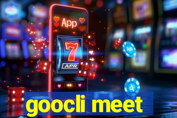 goocli meet