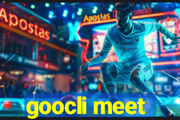 goocli meet