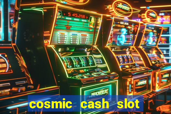 cosmic cash slot free play