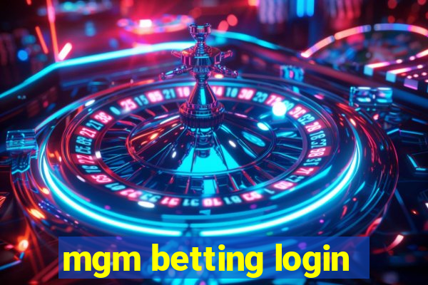 mgm betting login