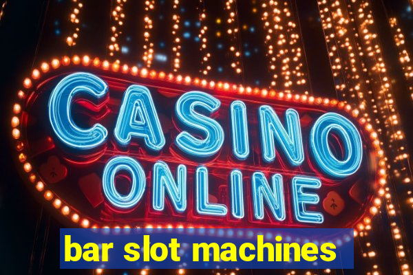 bar slot machines