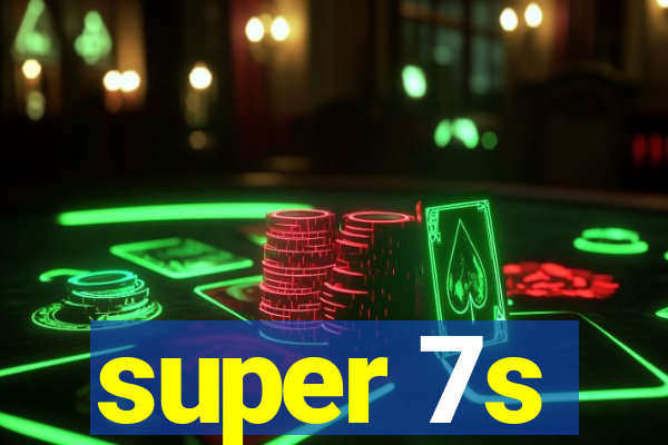 super 7s