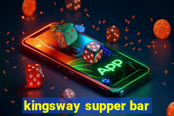 kingsway supper bar